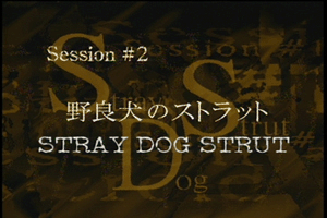 Session #2 - Stray Dog Strut